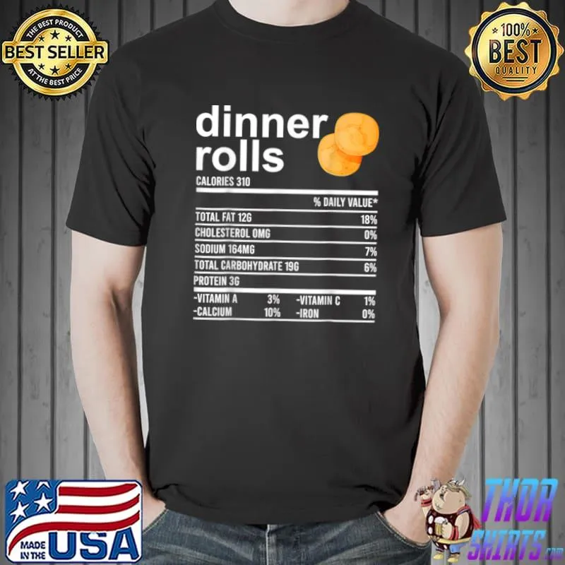 Original Dinner Rolls Nutrition Facts Apparel Funny Thanksgiving Food T Shirt Unisex