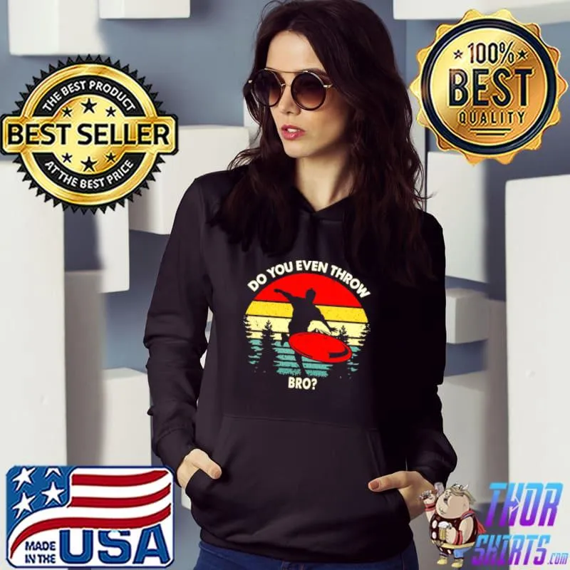 Original Disc golf do you even throw bro vintage Hoodie