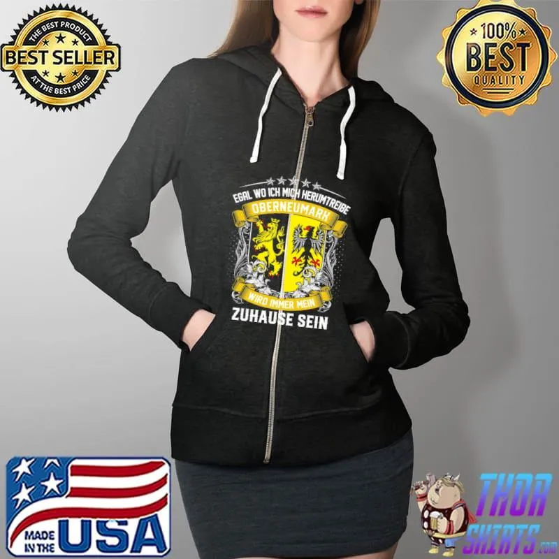 Original Egal Wo Ich Mich Herumtreibe Oberneumark Wird Immer Mein Zuhause Sein T Shirt Full Zip Hooded