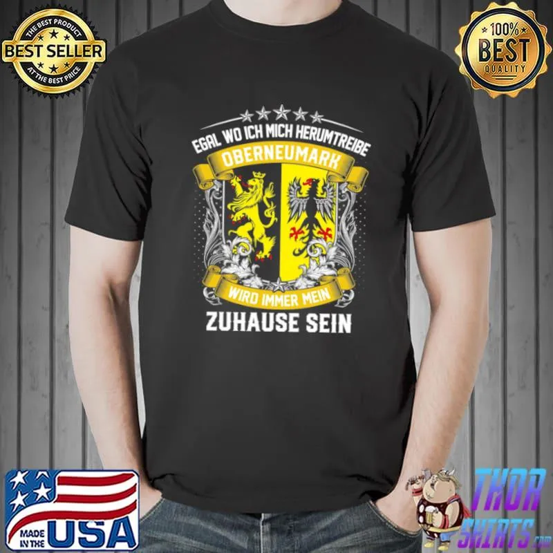 Original Egal Wo Ich Mich Herumtreibe Oberneumark Wird Immer Mein Zuhause Sein T Shirt