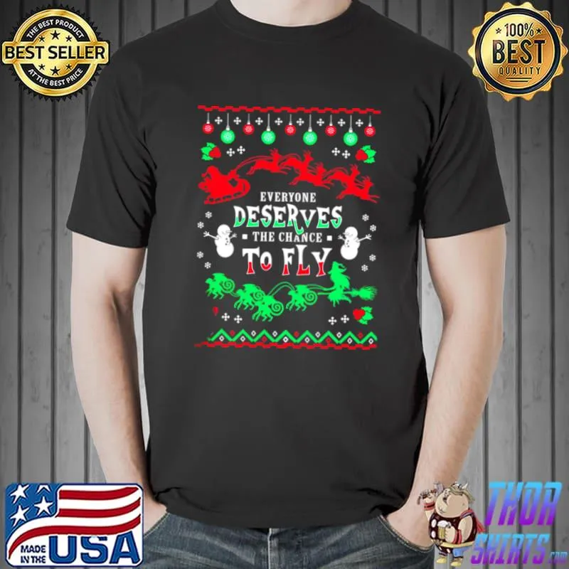 Original everyone Deserves The Chance To Fly Ugly Merry Christmas Shirt Unisex