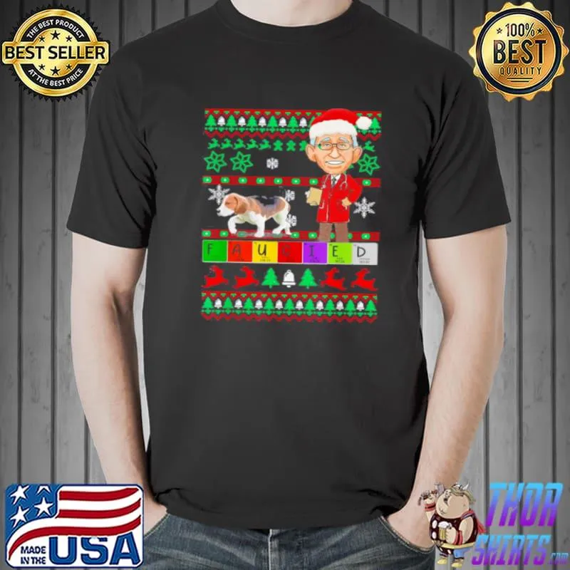 Original Fauci Lied Faucied Christmas Fauci Mandates Ugly Christmas T Shirt Unisex