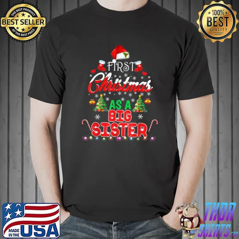 Original First Christmas As a Big Sister Shirt Santa Hat Ugly Xmas T-Shirt Unisex