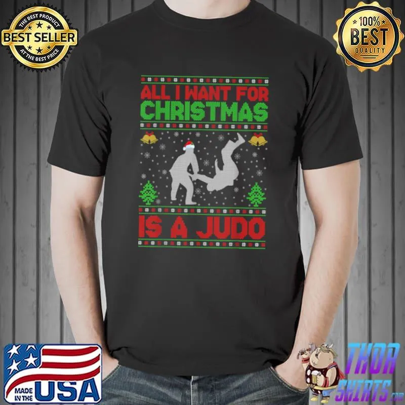 Original Funny Ugly All I Want For Christmas Is A Judo T Shirt Unisex