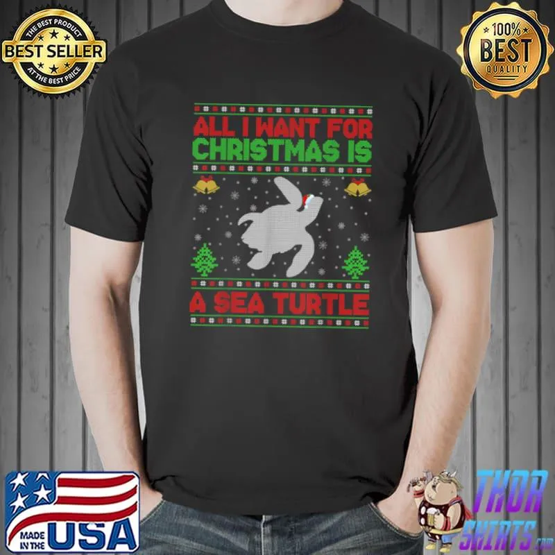 Original Funny Ugly All I Want For Christmas Is A Sea Turtle T Shirt