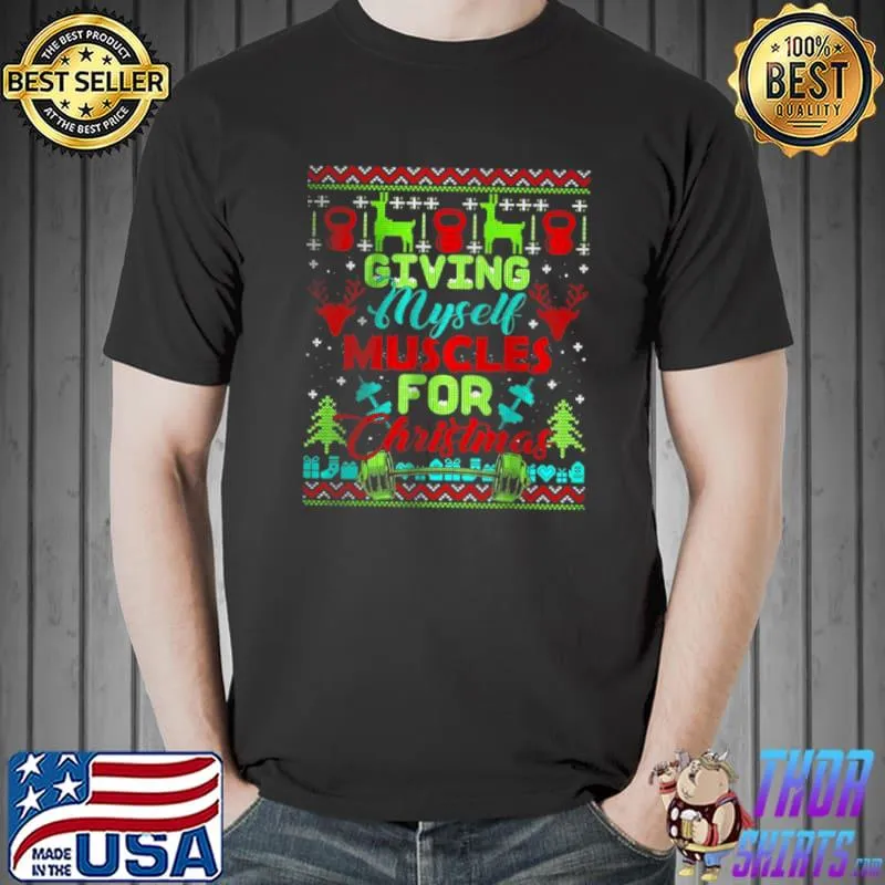 Original giving Myself Muscles for Christmas T Shirt Unisex