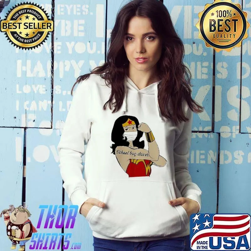 Original Good Strong Wonder Woman Tattoos School Bus Driver COVID-19 Shirt Hoodie