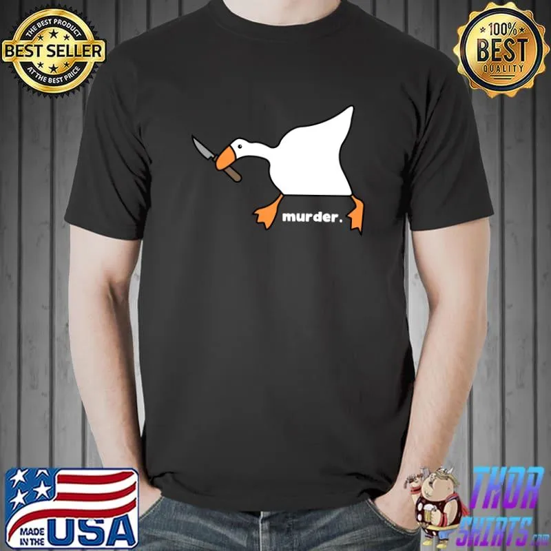 Original goose Murder T-Shirt Unisex