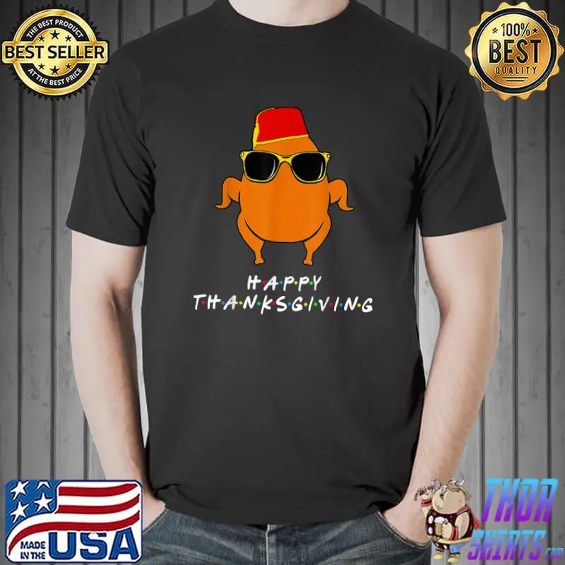 Original happy Thanksgiving Turkey With Hat Funny Gift For Friends T-Shirt Unisex