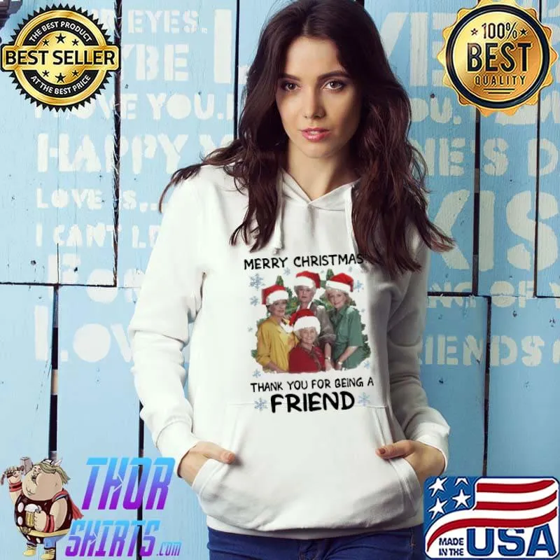 Original Hot The Golden Girls Merry Christmas Thank You For Being A Friend Shirt Hoodie