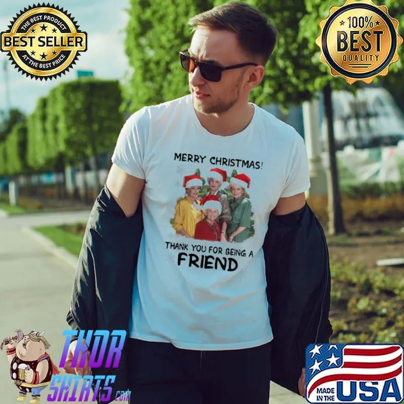 Original Hot The Golden Girls Merry Christmas Thank You For Being A Friend Shirt