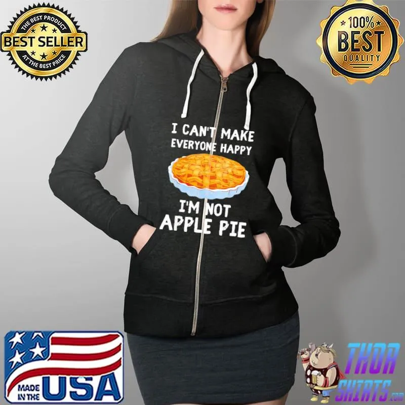 Original I Can’t Make Everyone Happy I’m Not Apple Pie Food Shirt Full Zip Hooded