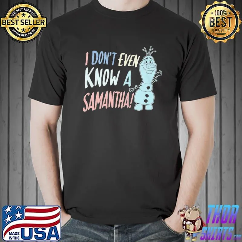 Original i don't even know a samantha shirt