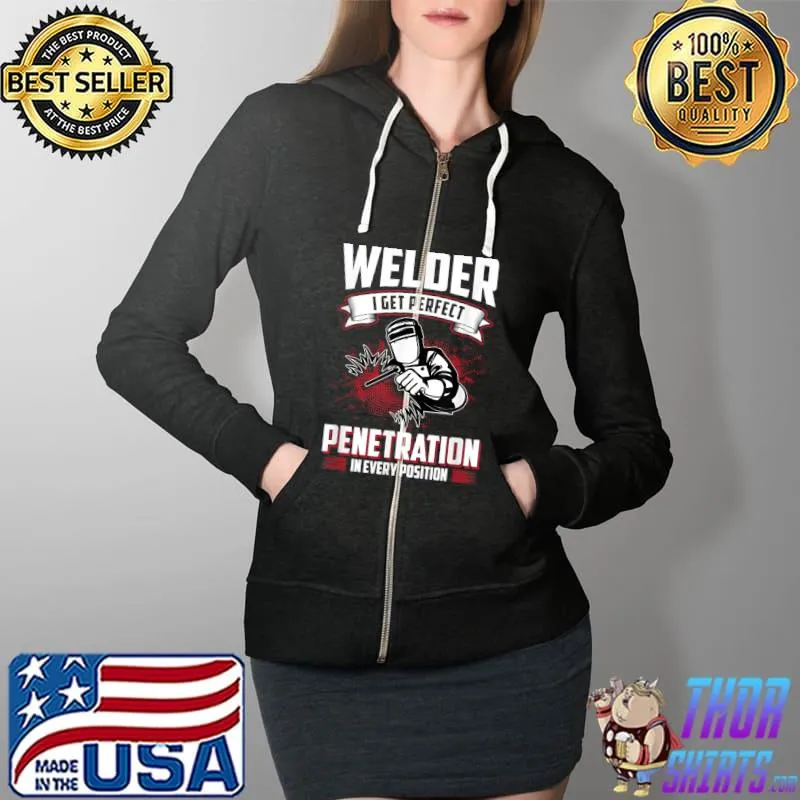 Original i Get Perfect Penetration Funny Welder Welding Saying Dad T Shirt Full Zip Hooded