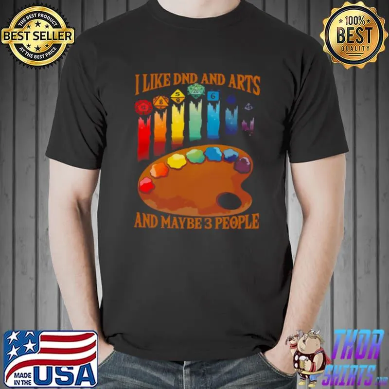 Original I Like DND And Arts And Maybe 3 People Shirt Unisex
