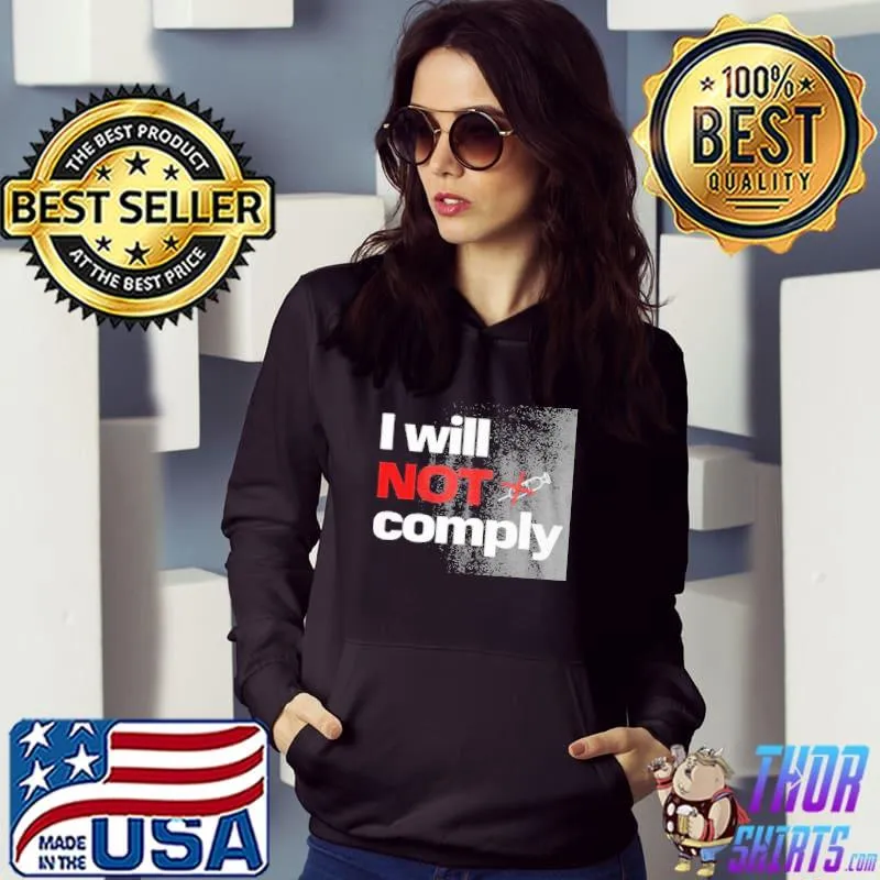 Original I will not comply shirt