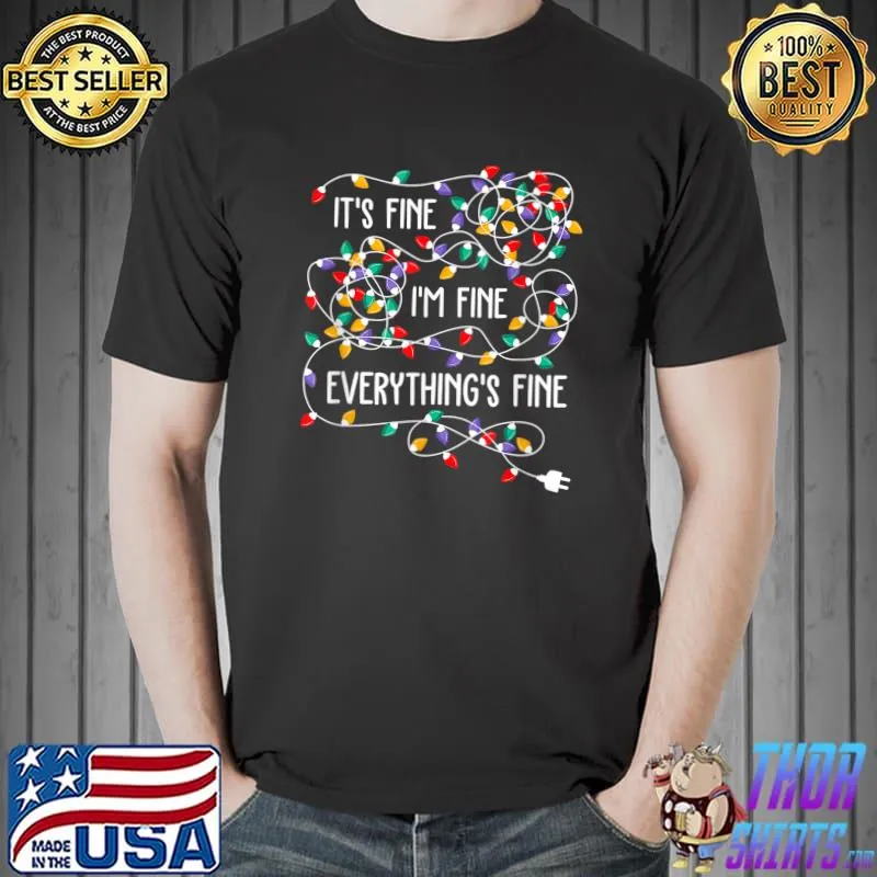 Original It's Fine I'm Fine Everything Is Fine Christmas Ugly Lights T-Shirt