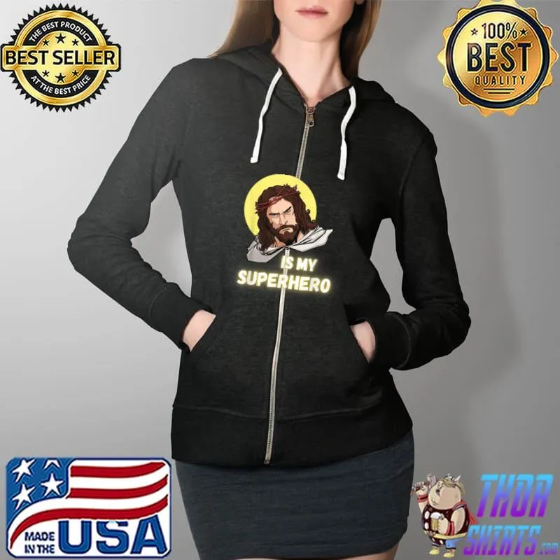 Original jesus is My Superhero Faith in Jesus Power, Love and Justice T-Shirt Full Zip Hooded