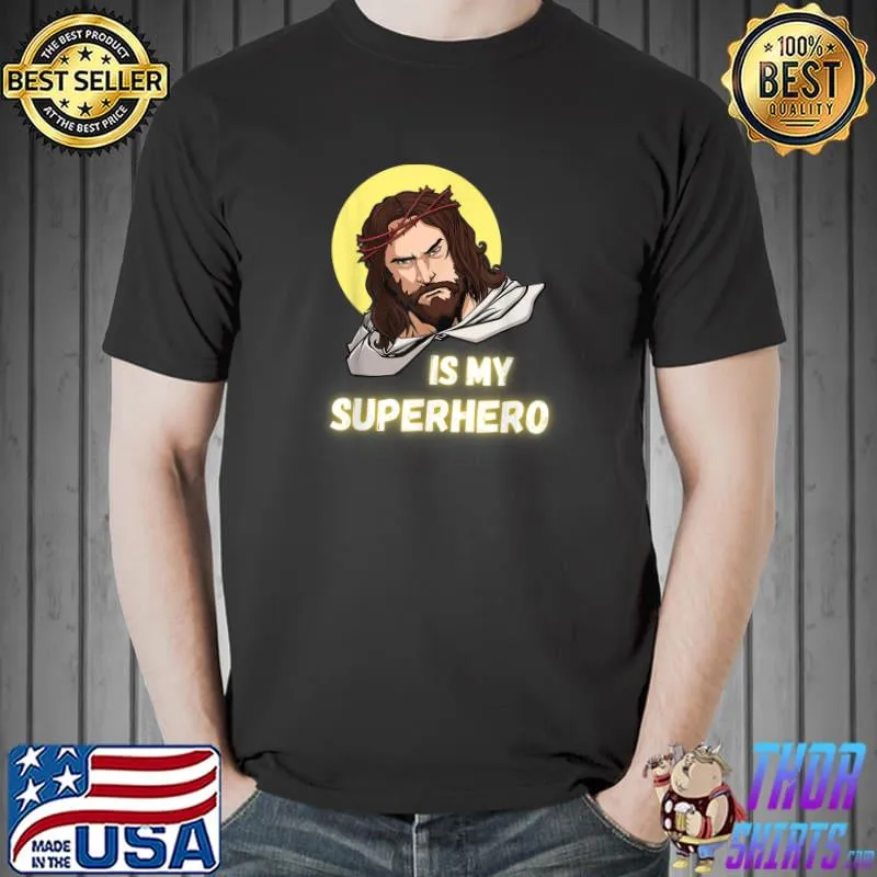 Original jesus is My Superhero Faith in Jesus Power, Love and Justice T-Shirt Unisex