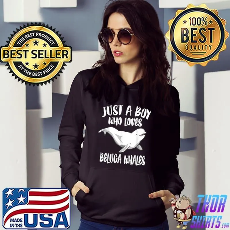 Original Just A Boy Who Loves Beluga Whales Animal Gift T Shirt