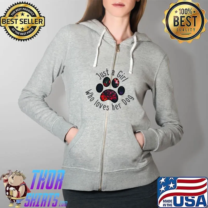 Original Just a Girl who loves her Dog Shirt Full Zip Hooded