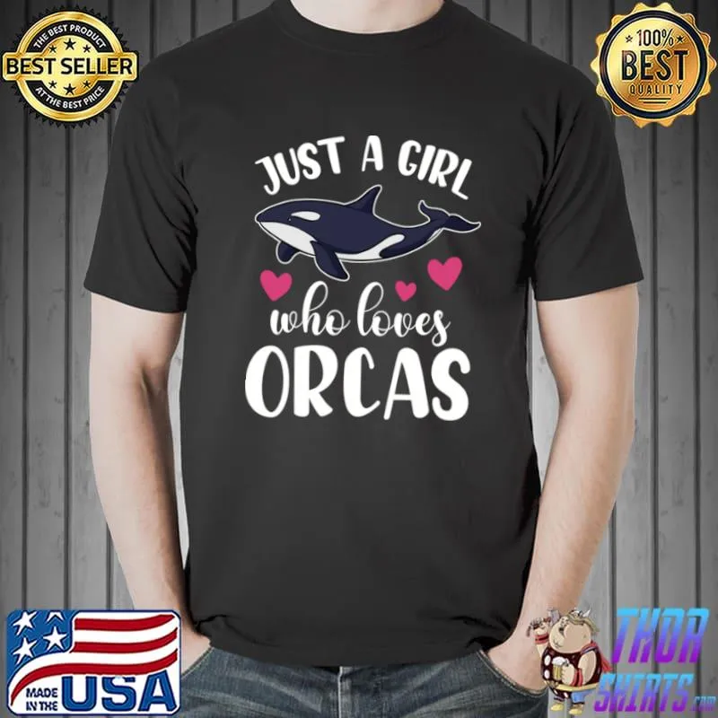 Original JUST A GIRL WHO LOVES ORCAS Killer Whales Teen Kids Women Sweat Unisex