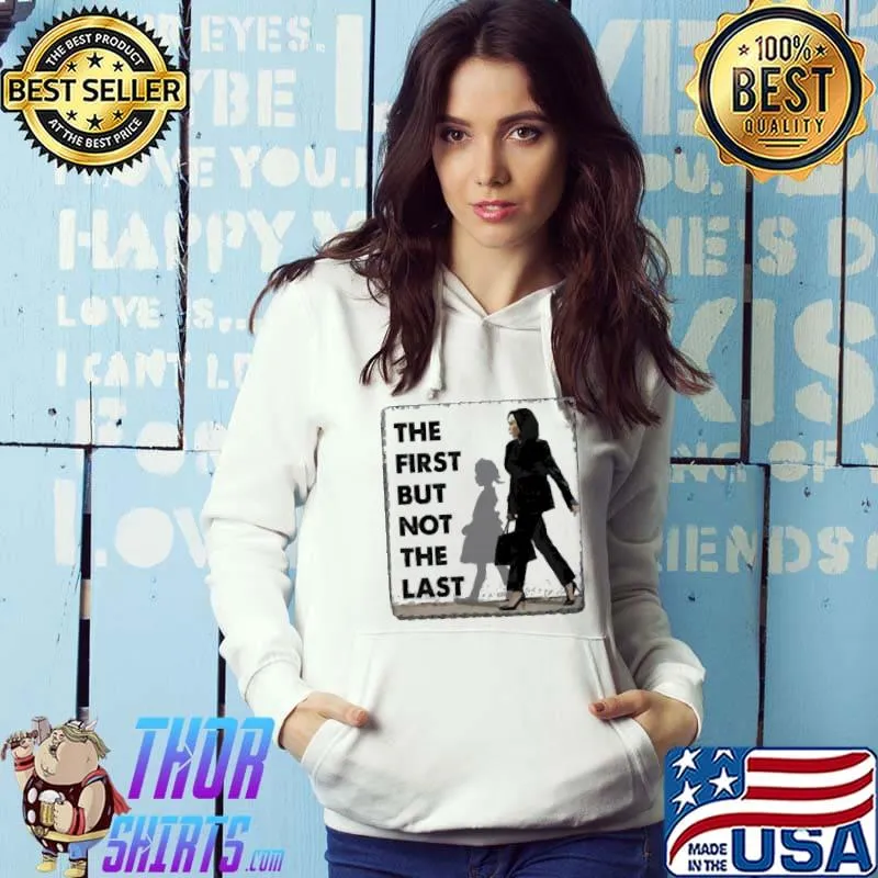 Original Kamala Harris The First But Not The Last Unisex T-Shirt
