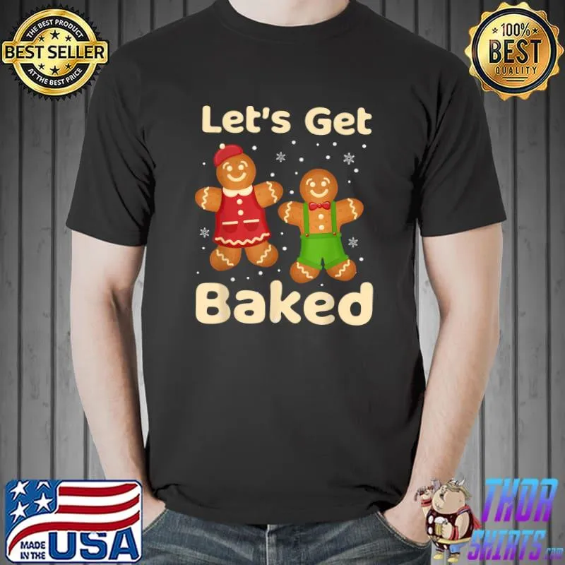 Original Let's get baked gingerbread shirt Cookie Baking Team Women T-Shirt