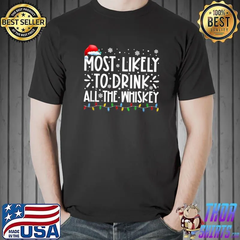 Original Most Likely To Drink All The Whiskey Family Christmas Pajama T-Shirt