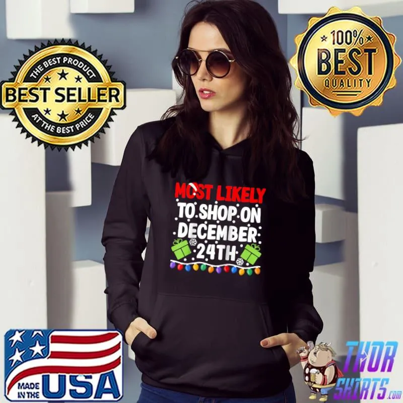 Original Most Likely To Shop On December 24th I Christmas PJs T- Hoodie