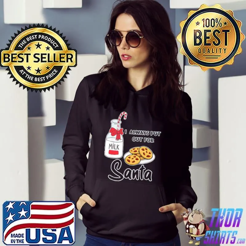 Original Naughty I Always Put Out for Santa Christmas Xmas T-Shirt Hoodie