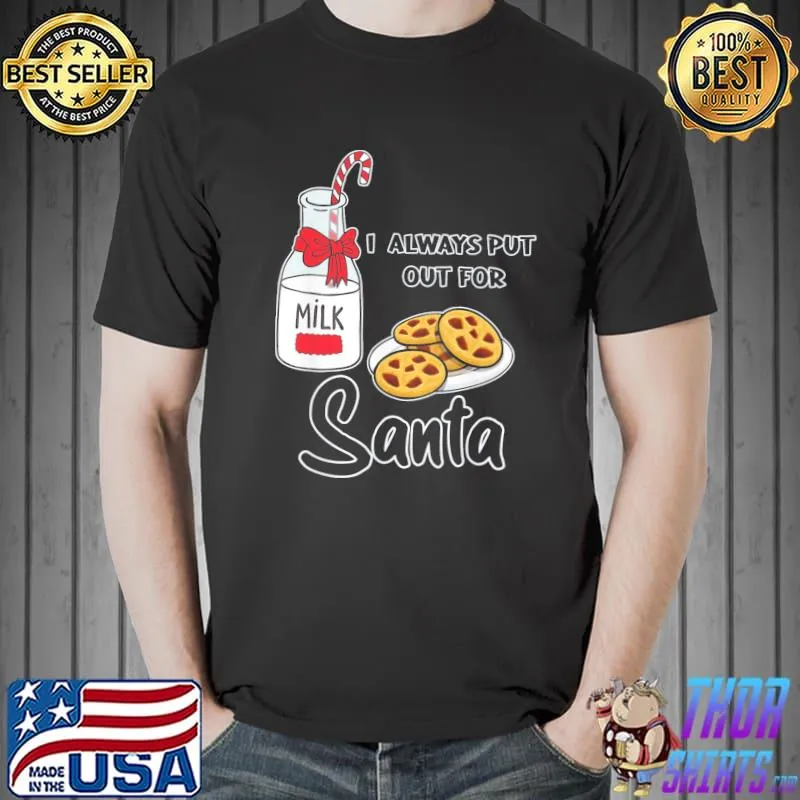 Original Naughty I Always Put Out for Santa Christmas Xmas T-Shirt