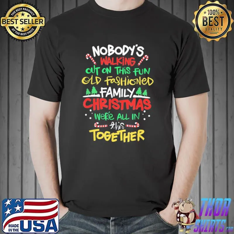 Original Nobody’s Walking Out On This Old Fashioned Family Christmas T-Shirt Unisex