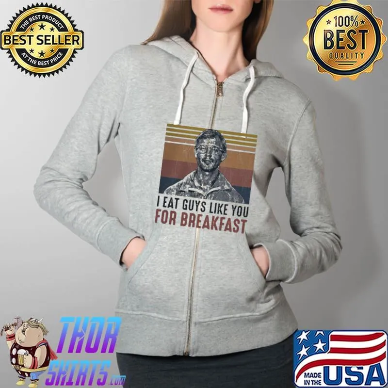 Original Official I Eat Guys Like You For Breakfast Shirt Full Zip Hooded