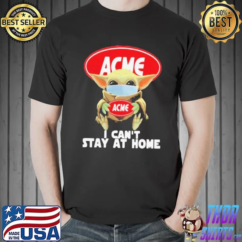 Original Official Star Wars Baby Yoda Hug ACME I Can’t Stay At Home COVID-19 Shirt Unisex