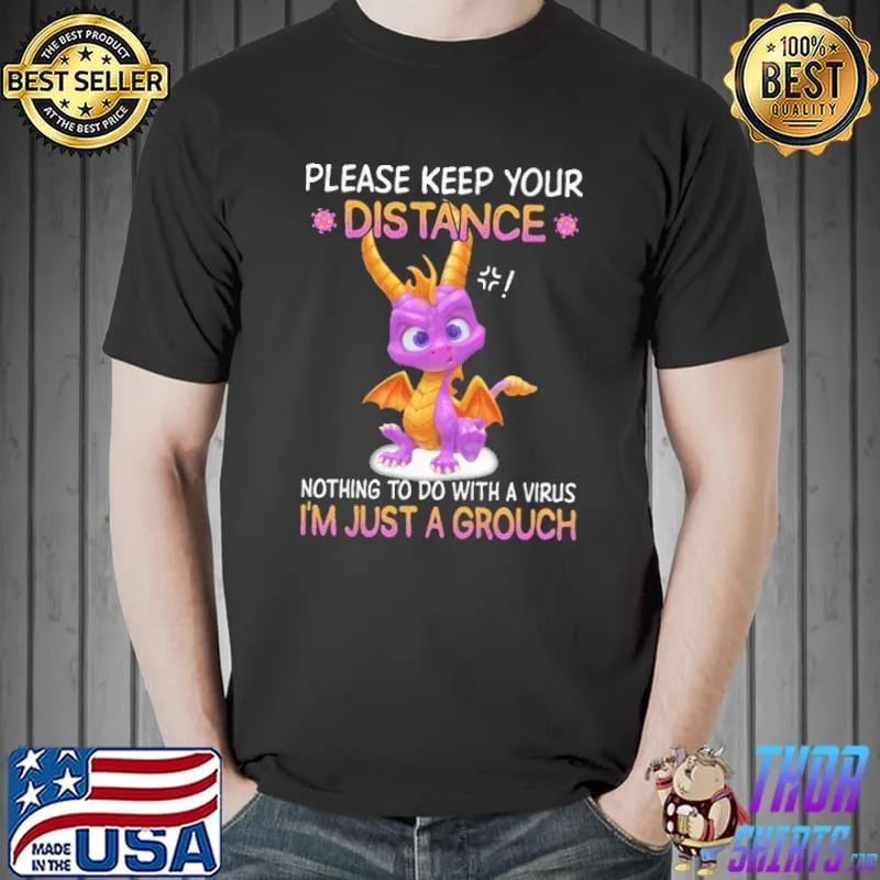 Original Please Keep Your Distance Nothing To Do With A Virus, I'm Just A Grouch Dragon shirt