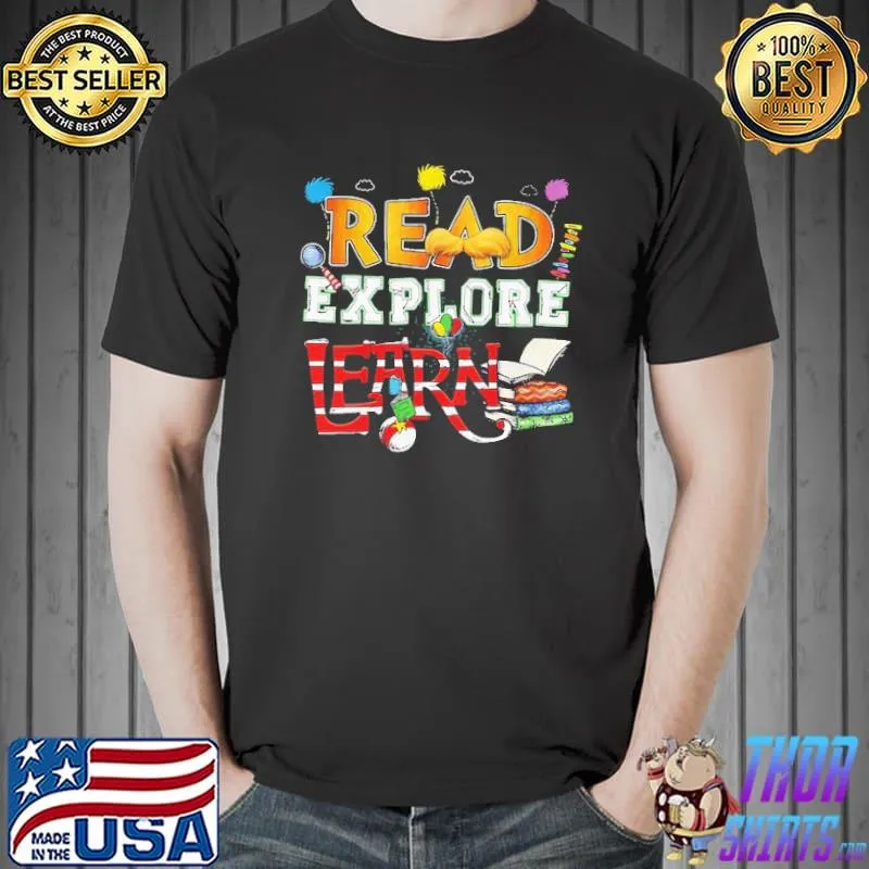 Original read - Explore - Learn Mr Seuss Shirt Unisex