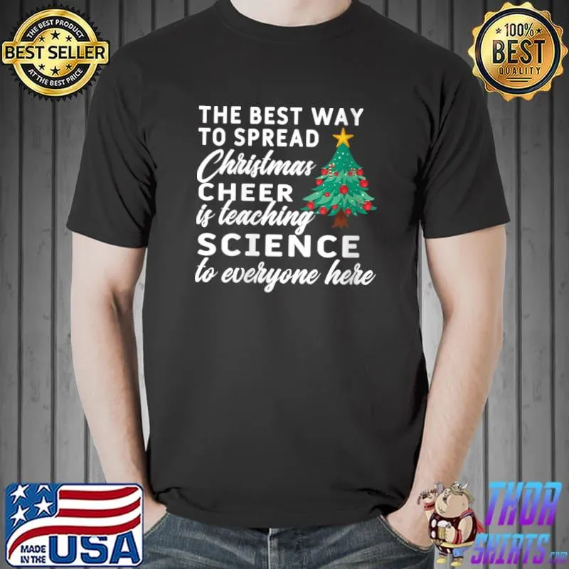 Original spread Christmas Cheer Is Teaching Science To Everyone Here T-Shirt Unisex