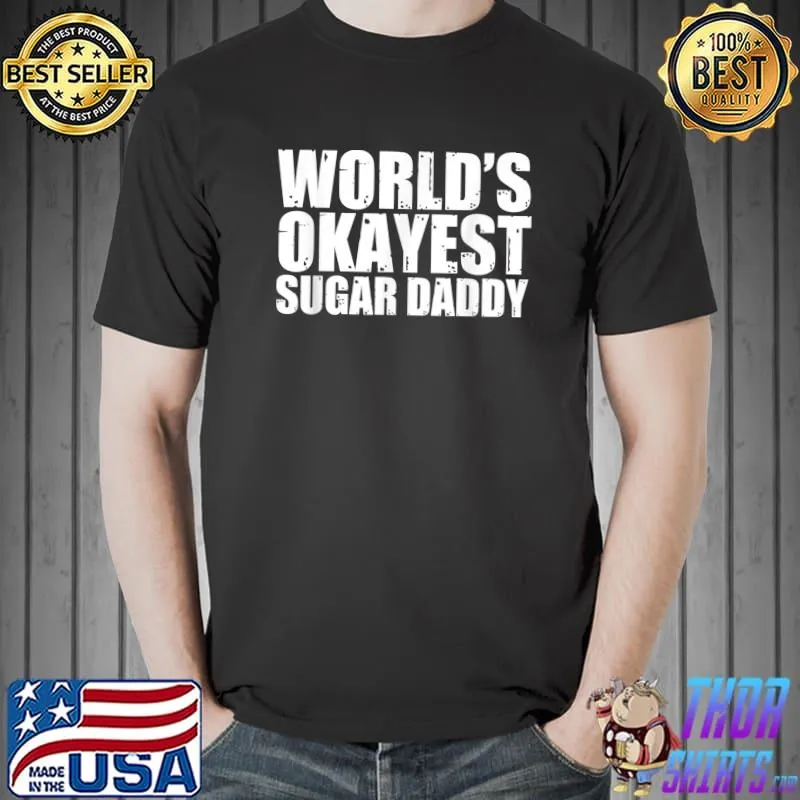 Original sugar Daddy World's Okayest Funny T-Shirt Unisex