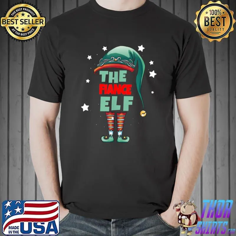 Original the Fiance Elf Christmas Pajama - Fiance Matching Family T-Shirt Unisex
