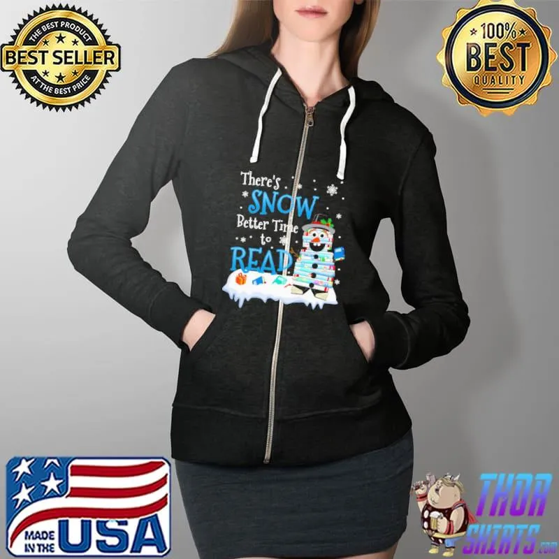 Original There's snow Better Time to READ Snowbook Shirt Full Zip Hooded