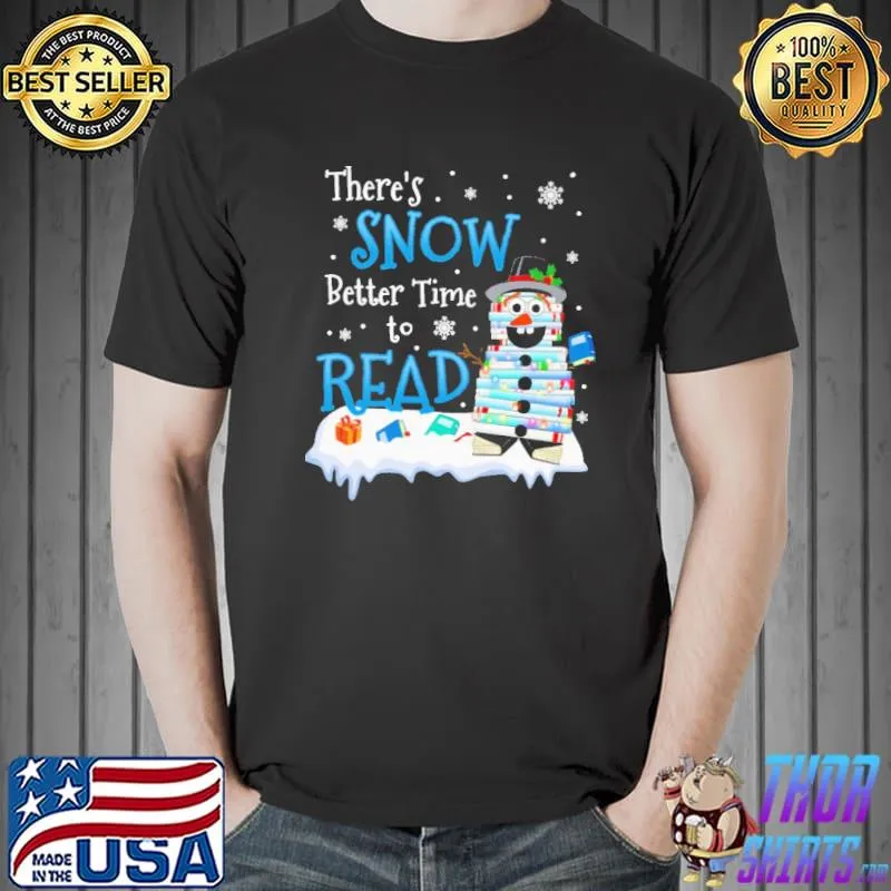 Original There's snow Better Time to READ Snowbook Shirt