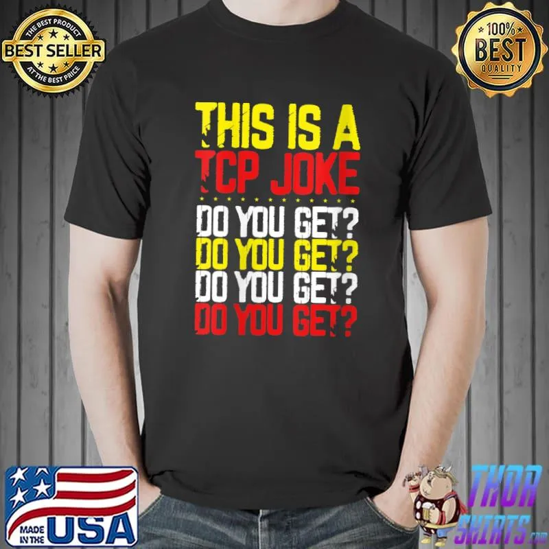 Original This is a TCP Joke Transmission Control Protocol Humor T- Unisex