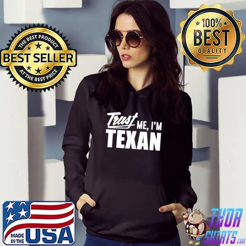 Original trust Me I'm Texan T-Shirt