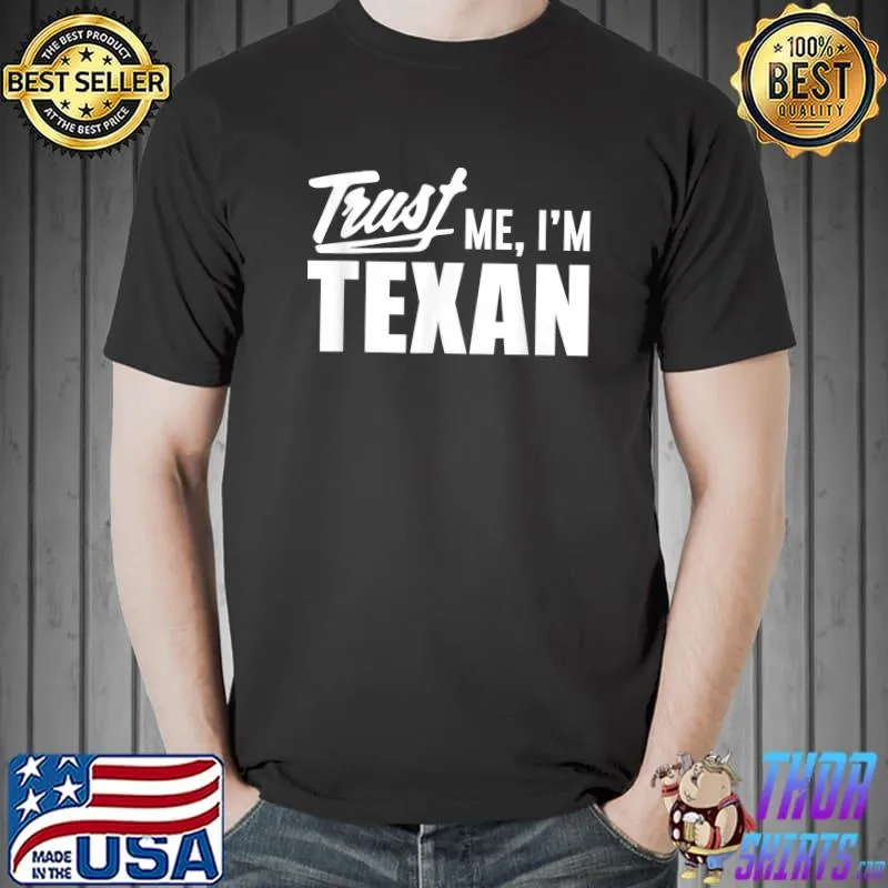 Original trust Me I'm Texan T-Shirt Unisex