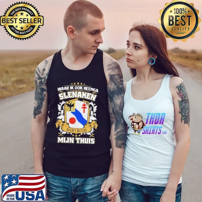 Original Waar Ik Ook Heenga Slenaken Blijft Altijd Mijn Thuis Shirt Tank Top