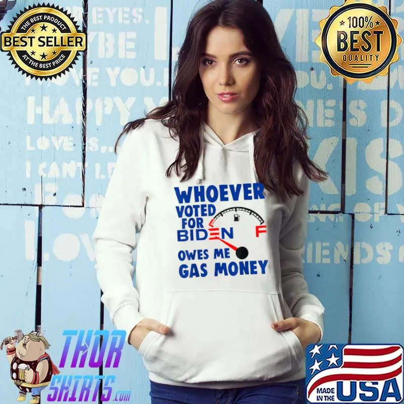 Original whoever Voted Biden Owes Me Gas Money Funny Anti Biden T-Shirt