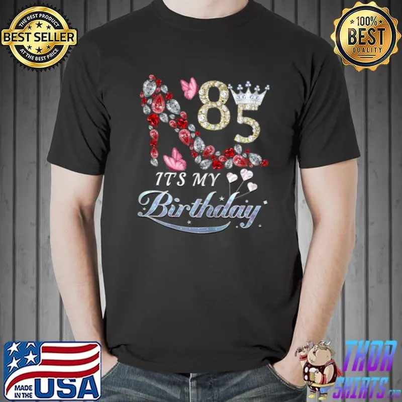 Original Womens 85 Years Old It’s My 85th Birthday Funny Diamond Shoes T Shirt Unisex