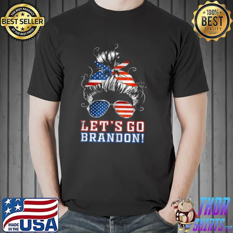 Original Womens Let’s go Brandon Tshirt Messy Bun T Shirt Unisex