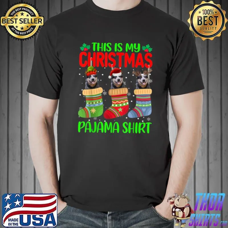 Original Xmas This Is My Christmas Pajama Australian Cattle Dog Lover T Shirt